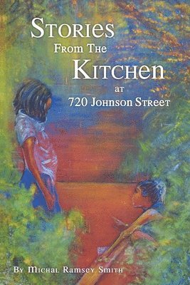 Michal Ramsey Smith - Stories From the Kitchen at 720 Johnson Street, Häftad. Tillgänglighet: Lägg i varukorg