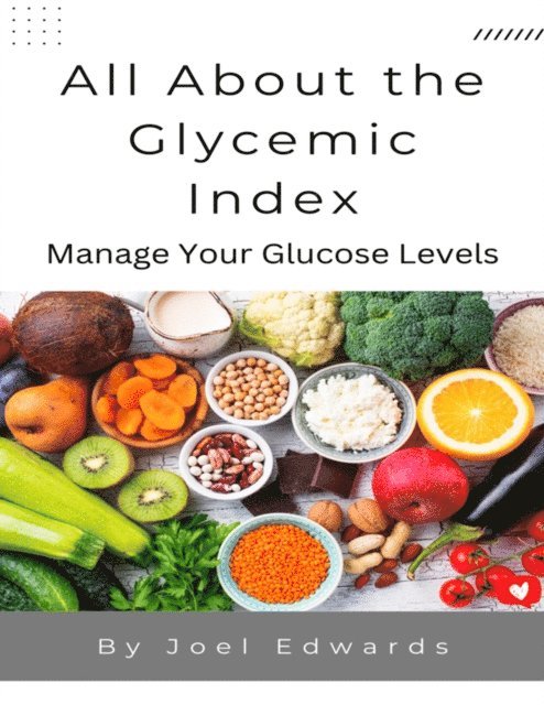 Joel Edwards - All About the Glycemic Index, E-bok