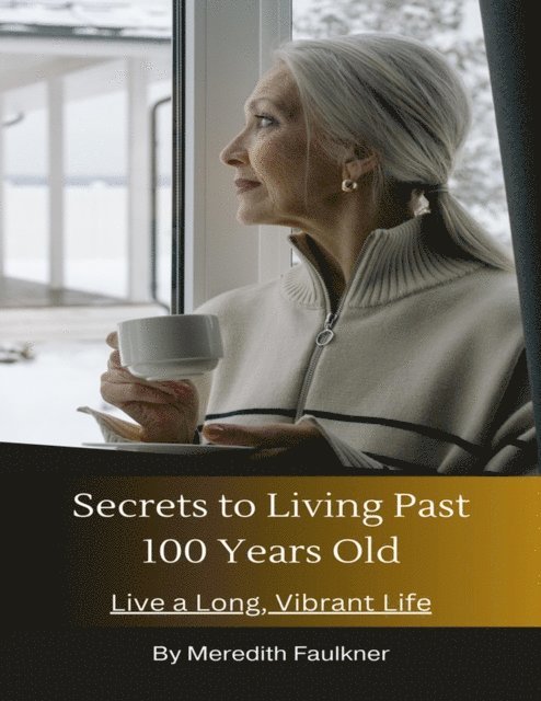Secrets to Living Past 100 Years Old