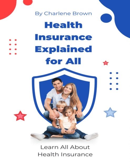 Charlene Brown - Health Insurance Explained for All, E-bok