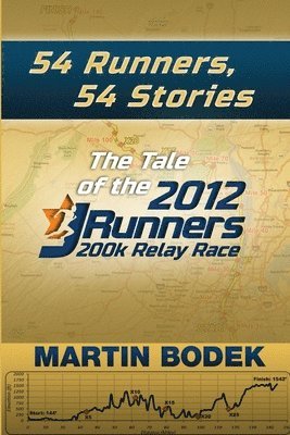 Martin Bodek - 54 Runners, 54 Stories: The Tale of the 2012 200k JRunners Relay Race, Häftad