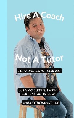 Justin Gillespie (@Adhdtherapist_jay), Hanna Boussi - Hire A Coach, Not A Tutor, Häftad. Tillgänglighet: Lägg i varukorg