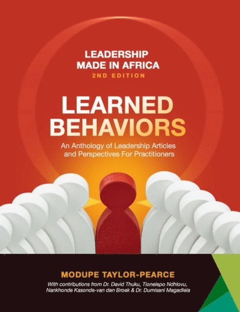 Tionelepo Ndhlovu, David Thuku, Modupe Taylor-Pearce, Christiane Koenig - Leadership Made in Africa: LEARNED BEHAVIORS, E-bok