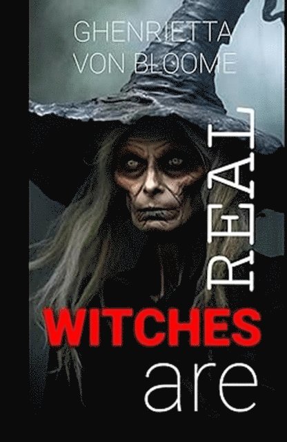 Ghenrietta Von BLOOME - WITCHES ARE REAL, E-bok