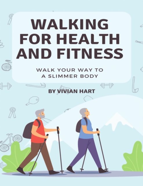 Vivian Hart - Walking For Health And Fitness, E-bok