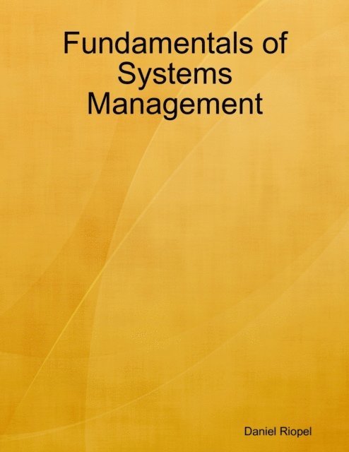 Daniel Riopel - Fundamentals of Systems Management, E-bok