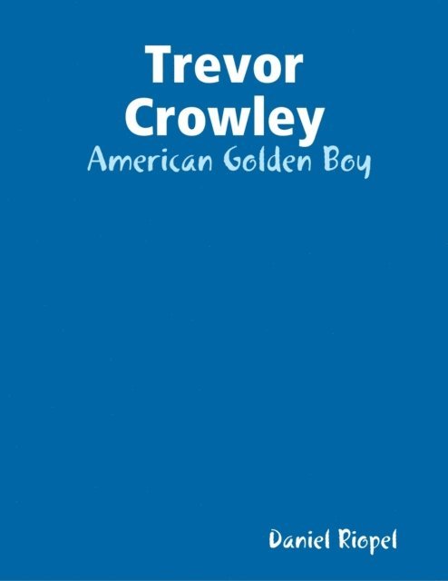 Daniel Riopel - Trevor Crowley:  American Golden Boy, E-bok