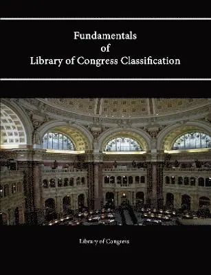 Lori Robare, Steven Arakawa, Paul Frank, Bruce Trumble, ALCTS/CCS-PCC Task Force - Fundamentals of Library of Congress Classification, Häftad. Tillgänglighet: Tillfälligt slut