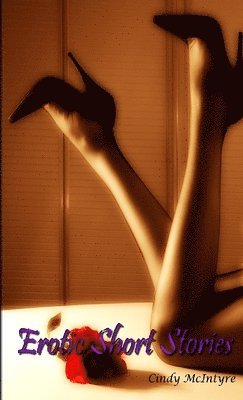 Cindy McIntyre - Erotic Short Stories, Häftad