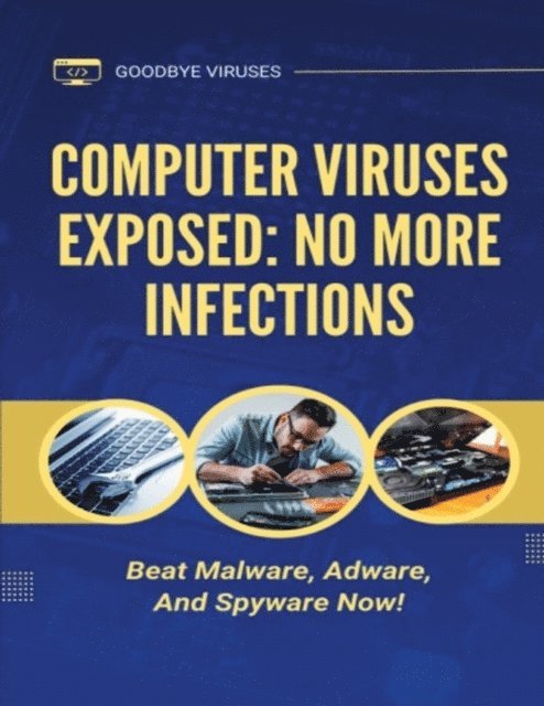 Brian Mason - Computer Viruses Exposed: No More Infections, E-bok