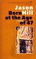 Jason Hill - Born At the Age of 47, Häftad
