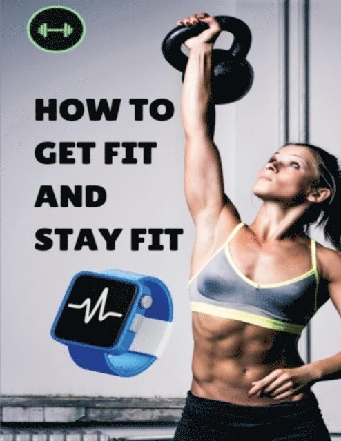 How To Get Fit And Stay Fit