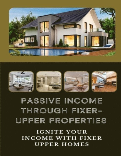 Jonathan Bailey - Passive Income Through Fixer-Upper Properties, E-bok