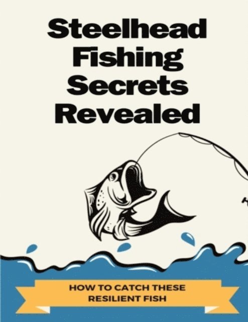 Jim Carter - Steelhead Fishing Secrets Revealed, E-bok