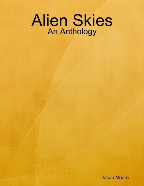 Jason Moore - Alien Skies: An Anthology, E-bok