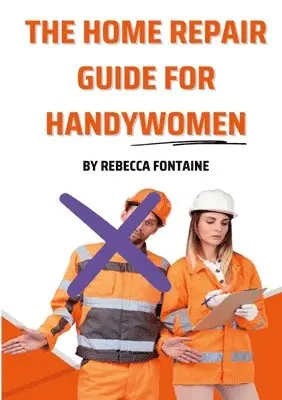 Rebecca Fontaine - Home Repair Guide For Handywomen, Häftad. Tillgänglighet: Lägg i varukorg