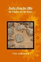 Tim Wilkinson - Forty-Five for Fifty - 45 Poems for 50 Years, Häftad
