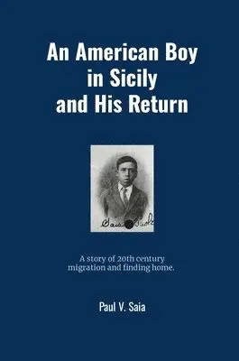 Paul Saia, Brian McFarland, Lauren Ogren - American Boy in Sicily and His Return, Inbunden. Tillgänglighet: Lägg i varukorg