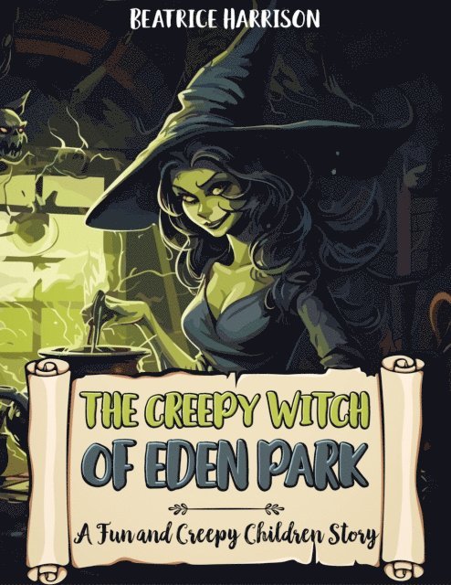 Beatrice Harrison - Creepy Witch of Eden Park: A Fun and Creepy Children Story, E-bok