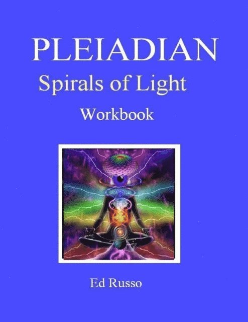 Ed Russo - Pleiadian Spirals of Light: Workbook, E-bok
