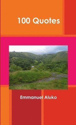 Emmanuel Aluko - 100 Quotes, Häftad. Tillgänglighet: Lägg i varukorg