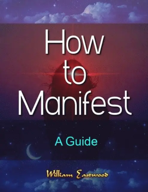 William Eastwood - How to Manifest, E-bok. Tillgänglighet: Lägg i varukorg
