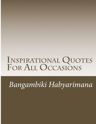 Bangambiki Habyarimana - Inspirational Quotes For All Occasions, Häftad. Tillgänglighet: Lägg i varukorg