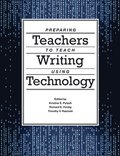 Preparing Teachers to Teach Writing Using Technology