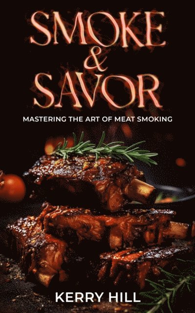 Kerry Hill - Smoke and Savor, E-bok
