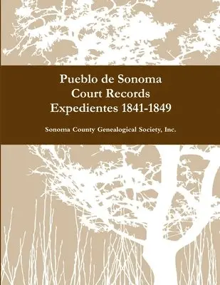 Inc. Sonoma County Genealogical Society - Pueblo de Sonoma Court Records Expedientes 1841-1849, Häftad. Tillgänglighet: Lägg i varukorg