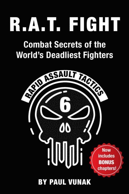 Paul Vunak - R.A.T. FIGHT Combat Secrets of the World's Deadliest Fighters: Rapid Assault Tactics, E-bok