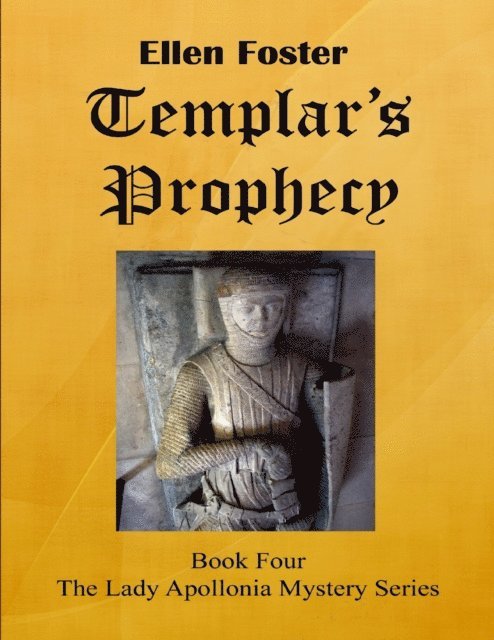 Ellen Foster - Templar's Prophecy: The Lady Apollonia Mystery Series Book Four, E-bok
