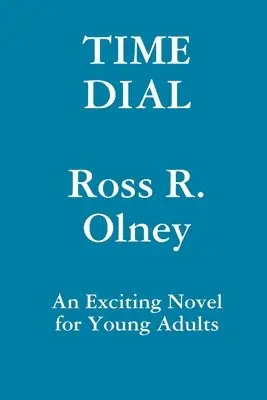 Ross R. Olney - Time Dial A Novel for Young Readers, Häftad. Tillgänglighet: Lägg i varukorg