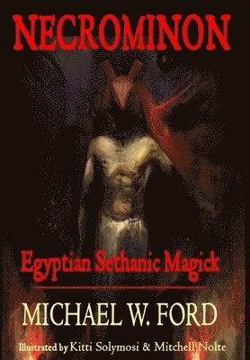 Michael W Ford - Necrominon - Egyptian Sethanic Magick, Inbunden
