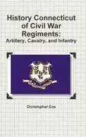 Christopher Cox - History of Connecticut Civil War Regiments, Inbunden. Tillgänglighet: Lägg i varukorg