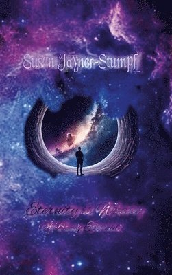 Susan Joyner-Stumpf - Eternity Is Weary of Being Eternal, Inbunden