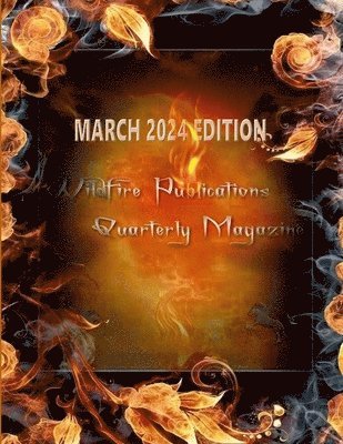 Susan Joyner-Stumpf, Kerry L Marzock, Lcsw Bradley Jr - Wildfire Publications, LLC Quarterly Magazine March 2024 Edition, Häftad