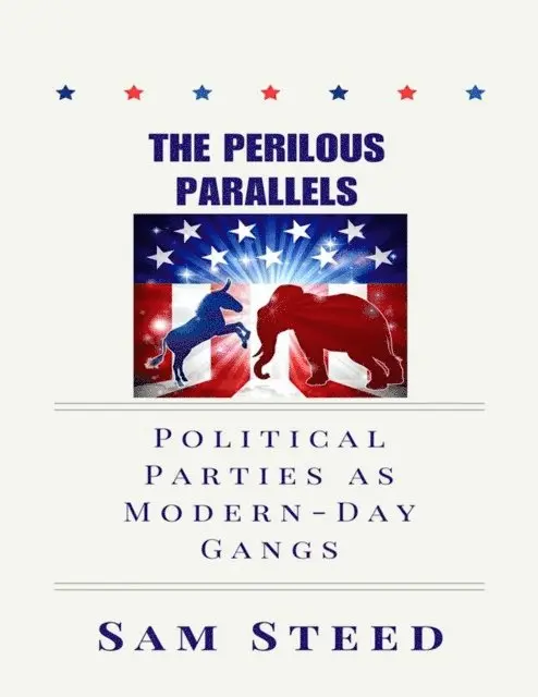 Sam Steed - Perilous Parallels: Political Parties as Modern-Day Gangs, E-bok. Tillgänglighet: Lägg i varukorg