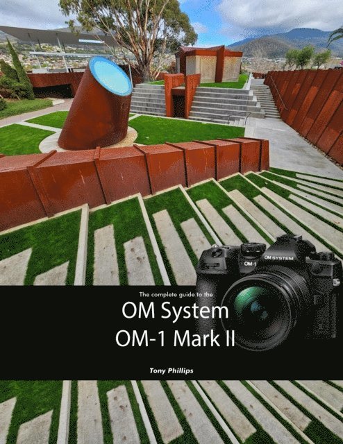 Tony Phillips - Complete Guide to the OM System OM-1 Mark II, E-bok