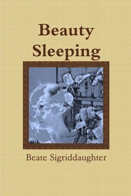 Beate Sigriddaughter - Beauty Sleeping, Häftad