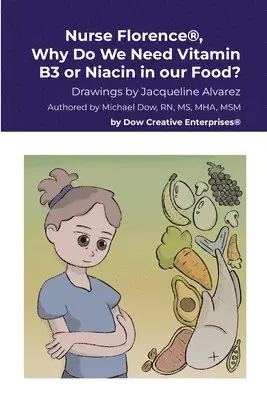 Nurse Florence(R), Why Do We Need Vitamin B3 or Niacin in our Food?
