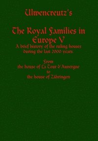Ulwencreutz's The Royal Families in Europe V