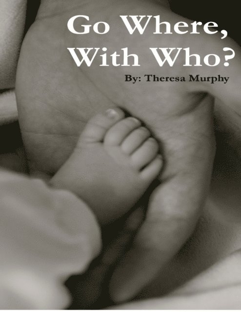 Theresa Murphy - Go Where, With Who?, E-bok