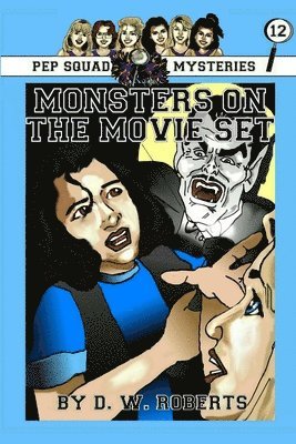 DW Roberts - Pep Squad Mysteries Book 12: Monsters on the Movie Set, Häftad