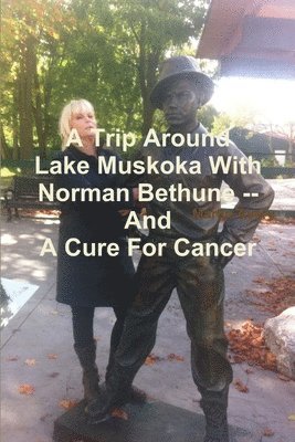Martin Avery - Trip Around Lake Muskoka With Norman Bethune -- And A Cure For Cancer, Häftad