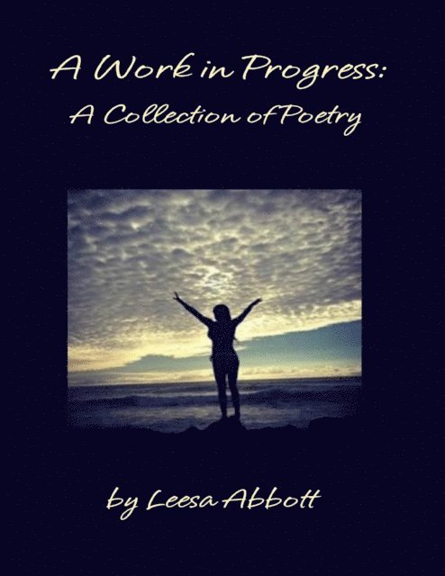 Leesa Abbott - Work in Progress: A Collection of Poetry, E-bok