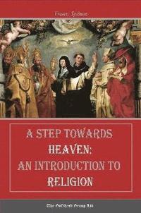 A Step Towards Heaven: An Introduction to Religion