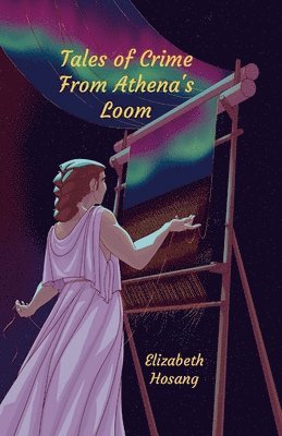 Elizabeth Hosang - Tales of Crime from Athena's Loom, Häftad