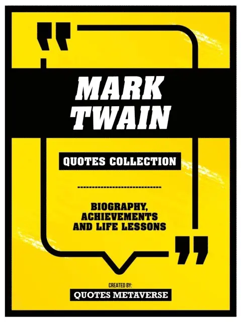 Quotes Metaverse - Mark Twain - Quotes Collection - Biography, Achievements And Life Lessons, E-bok. Tillgänglighet: Lägg i varukorg