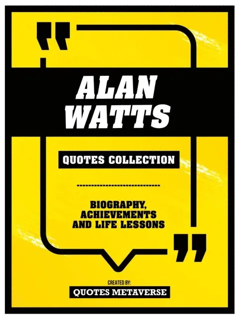 Quotes Metaverse - Alan Watts - Quotes Collection: Biography, Achievements And Life Lessons, E-bok. Tillgänglighet: Lägg i varukorg